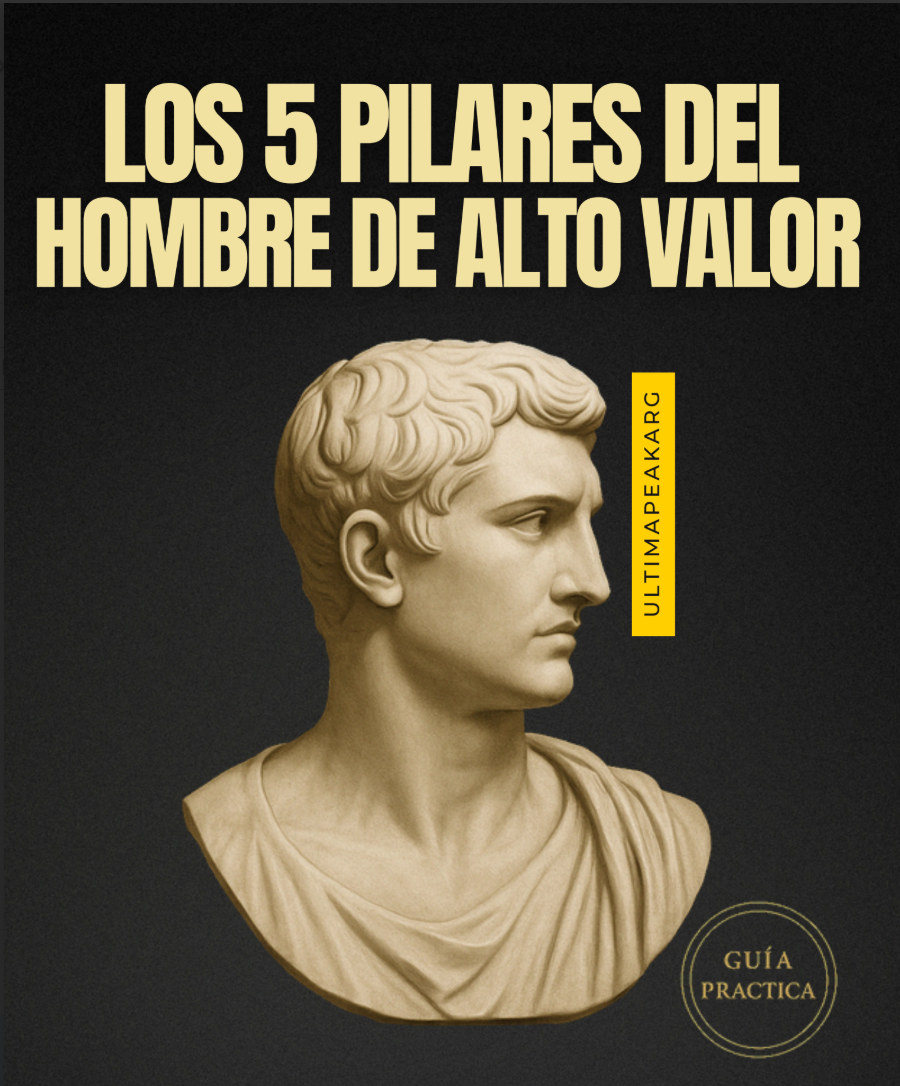 LOS 5 PILARES DEL HOMBRE DE ALTO VALOR (GUIA PRACTICA)